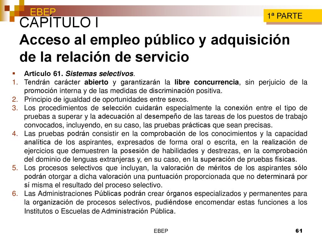 1ª PARTE CAPÍTULO I Acceso al empleo público y adquisición de la relación de servicio. Artículo 61. Sistemas selectivos.