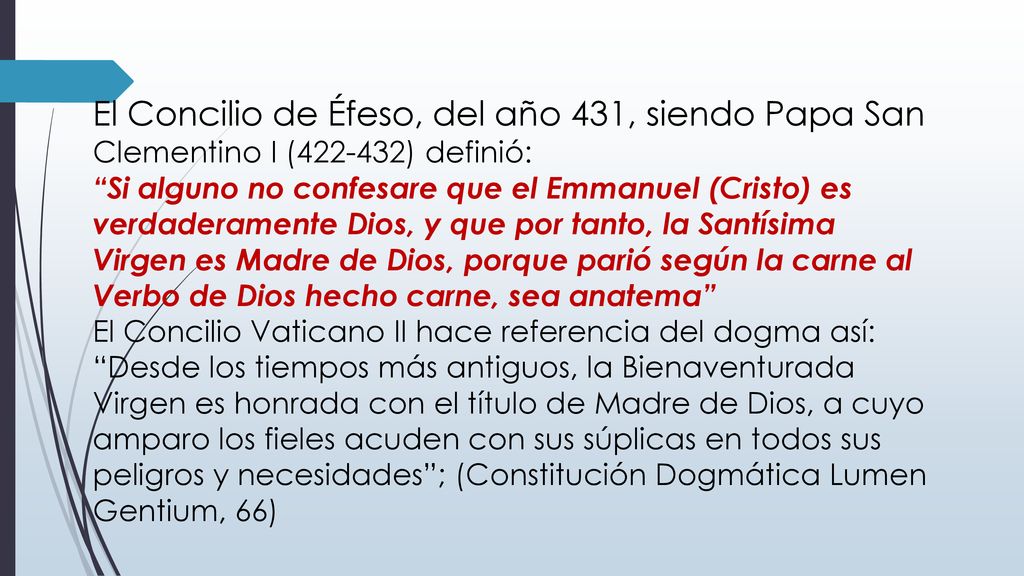 El Concilio de Éfeso, del año 431, siendo Papa San Clementino I ( ) definió: