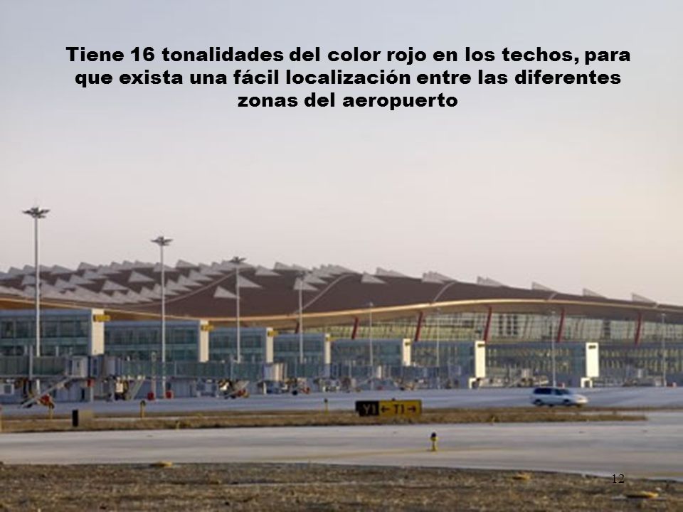 Tiene 16 tonalidades del color rojo en los techos, para que exista una fácil localización entre las diferentes zonas del aeropuerto