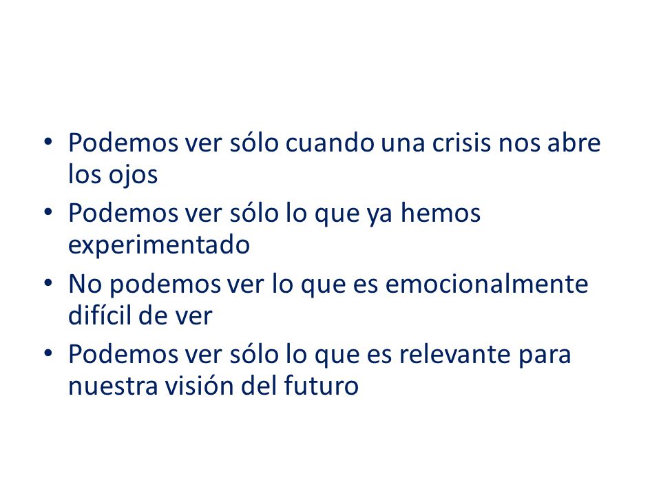 Podemos ver sólo cuando una crisis nos abre los ojos