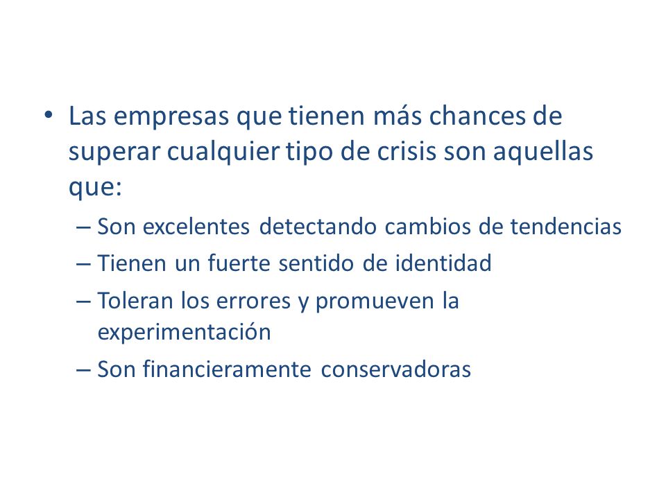 Las empresas que tienen más chances de superar cualquier tipo de crisis son aquellas que: