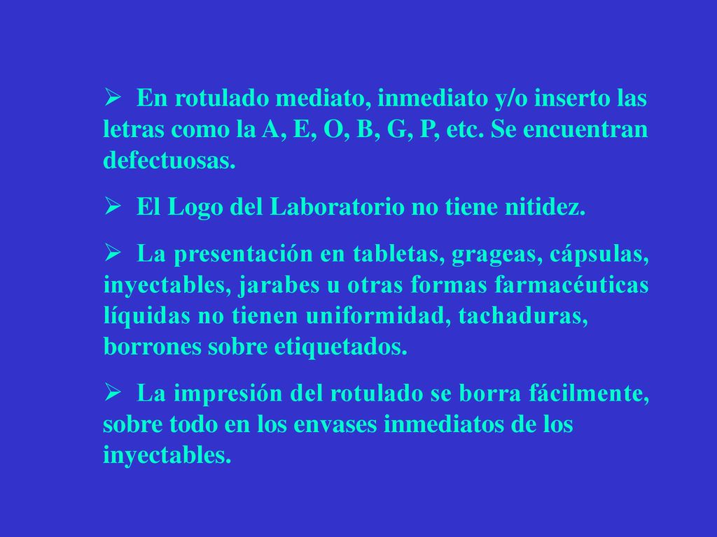En rotulado mediato, inmediato y/o inserto las letras como la A, E, O, B, G, P, etc. Se encuentran defectuosas.