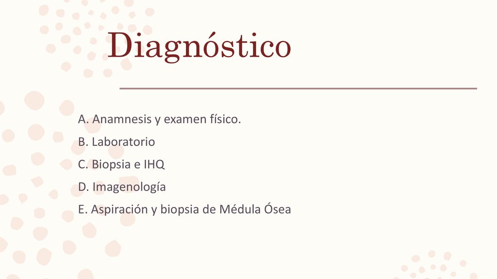 Diagnóstico A. Anamnesis y examen físico. B. Laboratorio C.