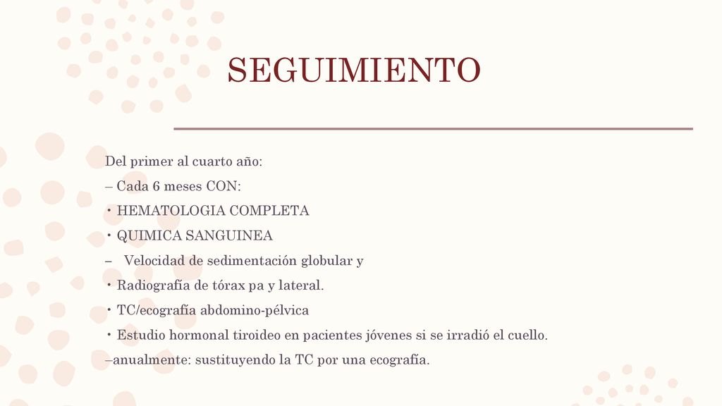 SEGUIMIENTO Del primer al cuarto año: – Cada 6 meses CON:
