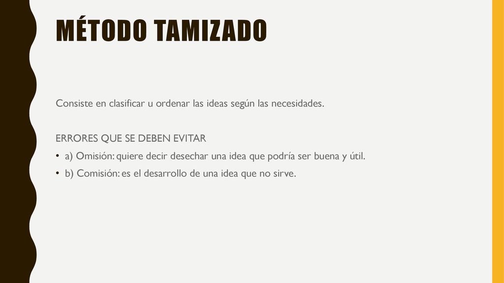 MÉTODO TAMIZADO Consiste en clasificar u ordenar las ideas según las necesidades. ERRORES QUE SE DEBEN EVITAR.