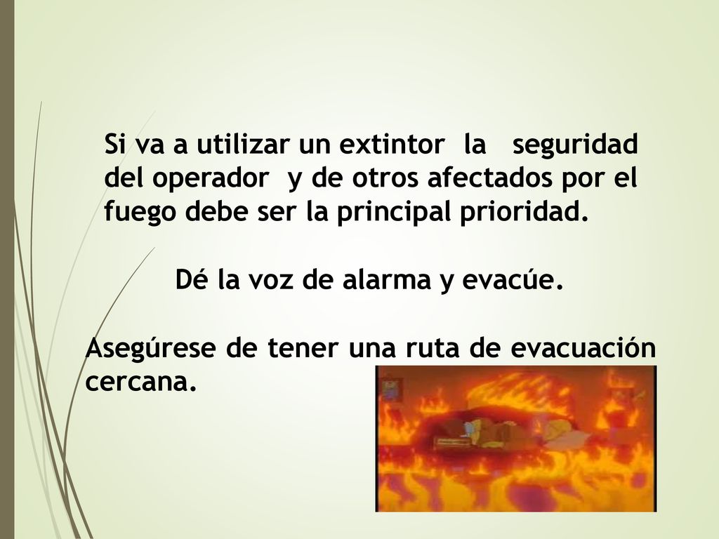 Si va a utilizar un extintor. la seguridad del operador