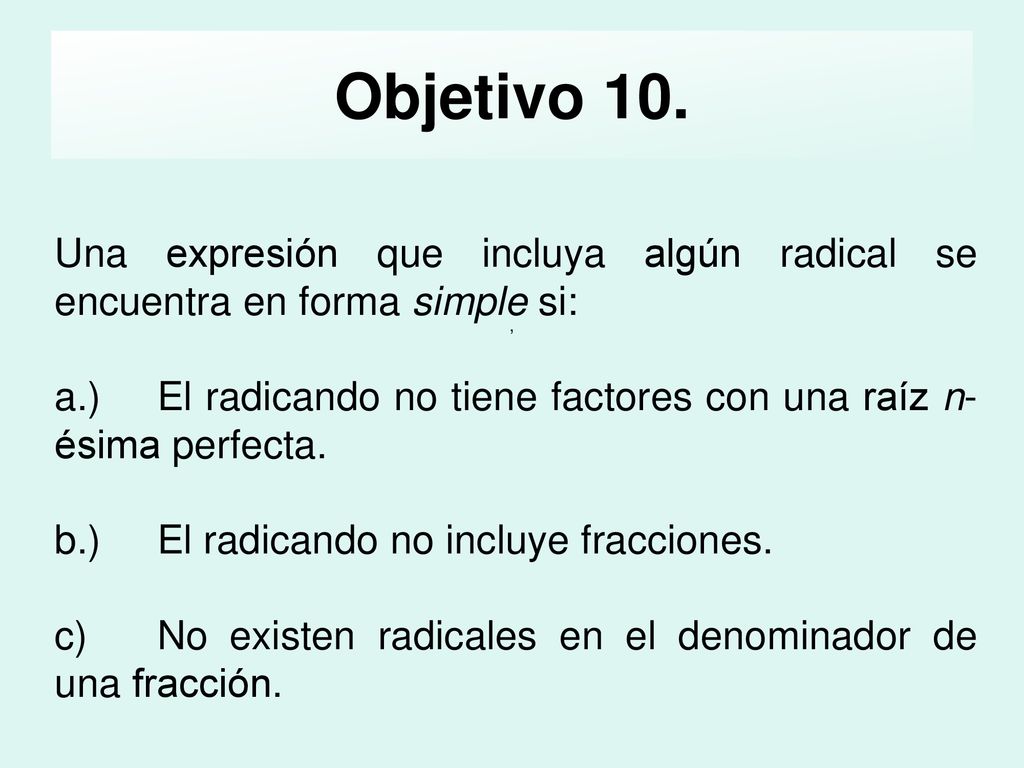 Objetivo 10. Una expresión que incluya algún radical se encuentra en forma simple si: