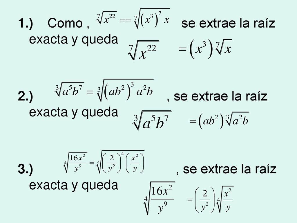 1.) Como , se extrae la raíz exacta y queda