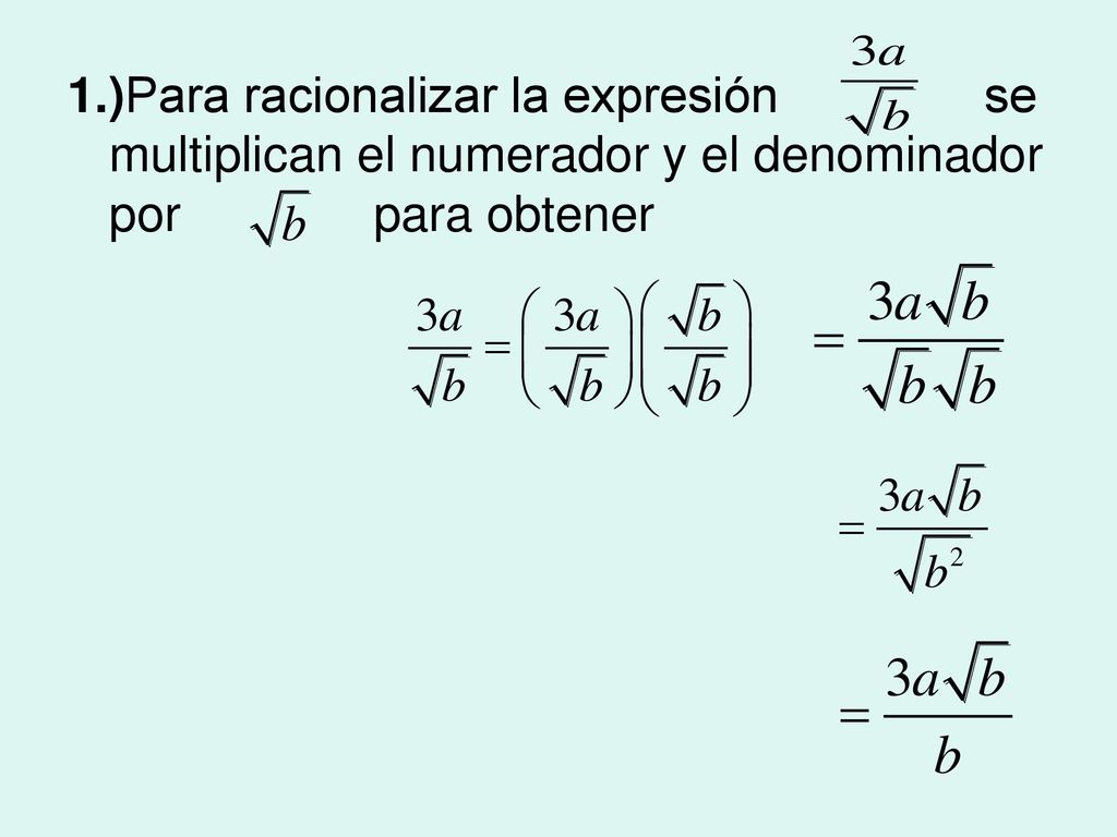 1.)Para racionalizar la expresión se multiplican el numerador y el denominador por para obtener
