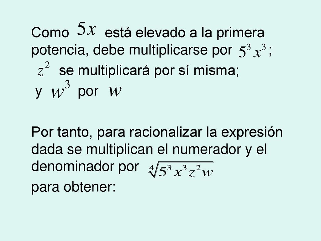 Como está elevado a la primera potencia, debe multiplicarse por ;