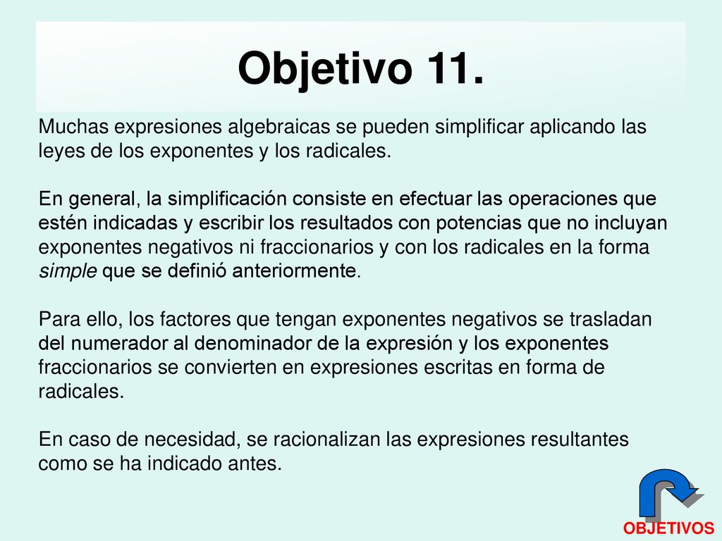 Objetivo 11. Muchas expresiones algebraicas se pueden simplificar aplicando las leyes de los exponentes y los radicales.