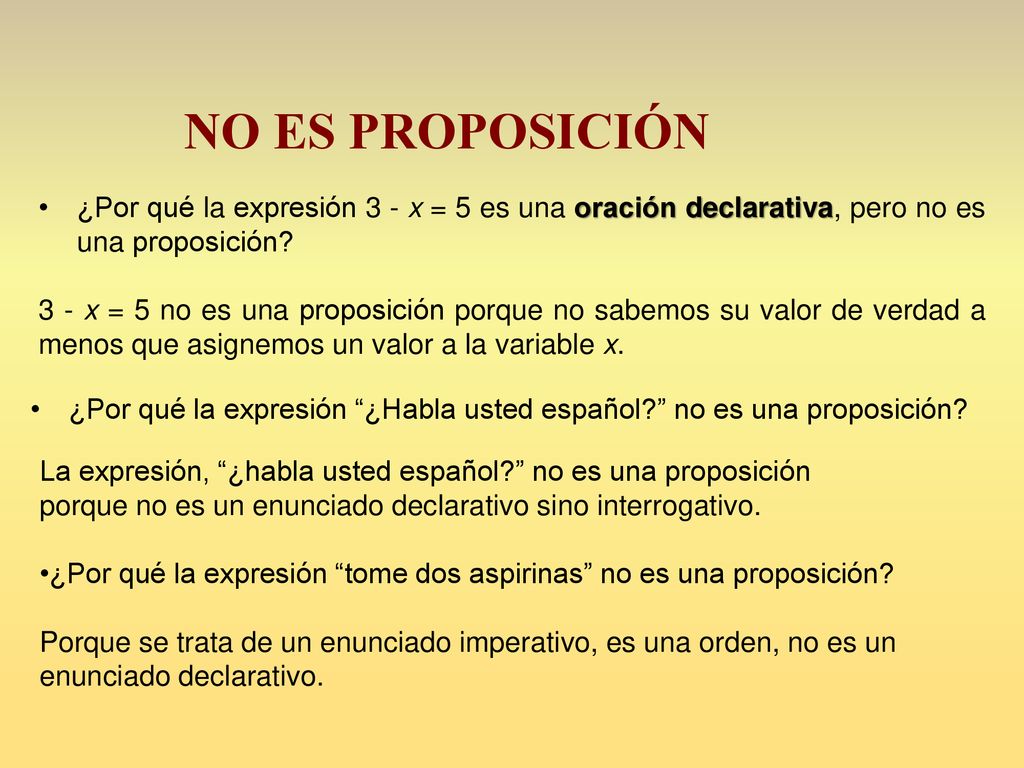 NO ES PROPOSICIÓN ¿Por qué la expresión 3 - x = 5 es una oración declarativa, pero no es una proposición