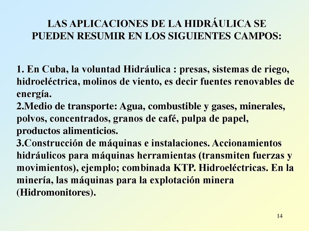 LAS APLICACIONES DE LA HIDRÁULICA SE PUEDEN RESUMIR EN LOS SIGUIENTES CAMPOS:
