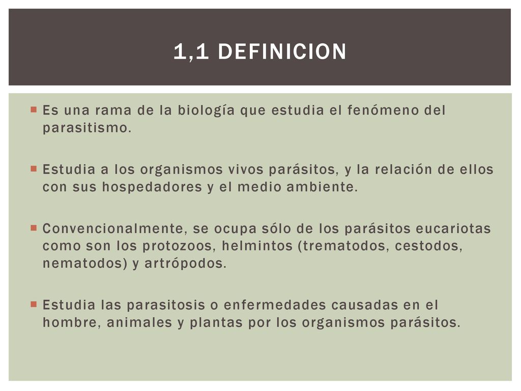 1,1 definicion Es una rama de la biología que estudia el fenómeno del parasitismo.
