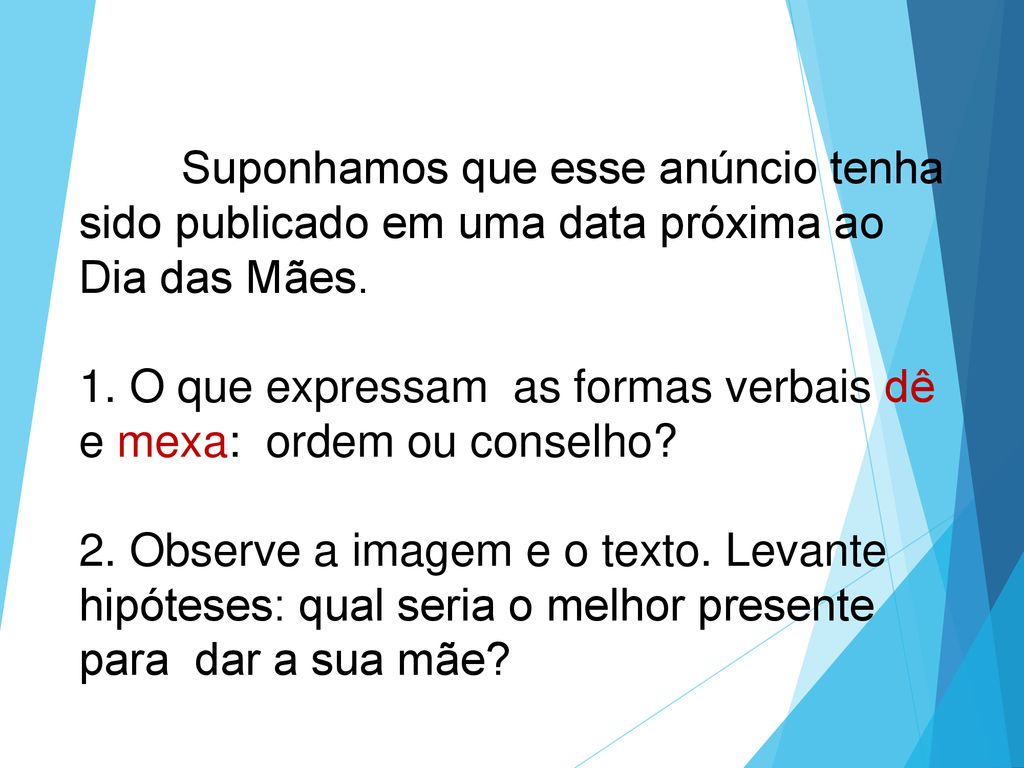 Suponhamos que esse anúncio tenha sido publicado em uma data próxima ao Dia das Mães.