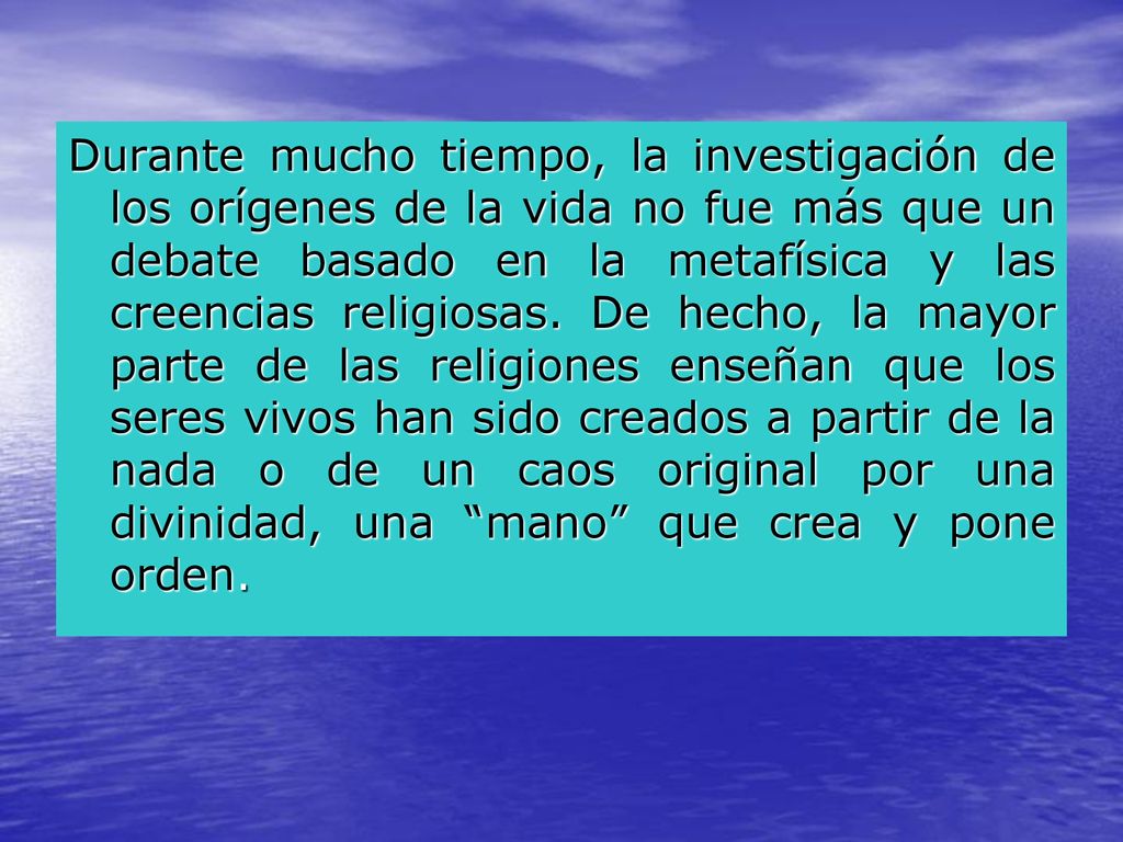 Durante mucho tiempo, la investigación de los orígenes de la vida no fue más que un debate basado en la metafísica y las creencias religiosas.