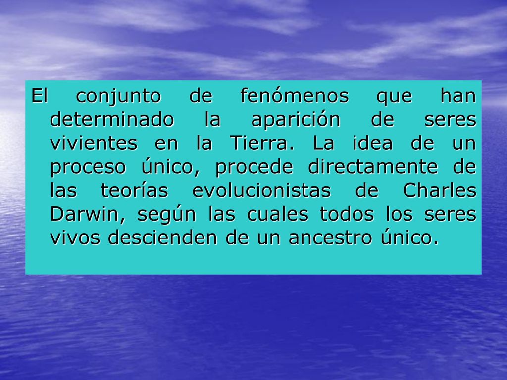 El conjunto de fenómenos que han determinado la aparición de seres vivientes en la Tierra.