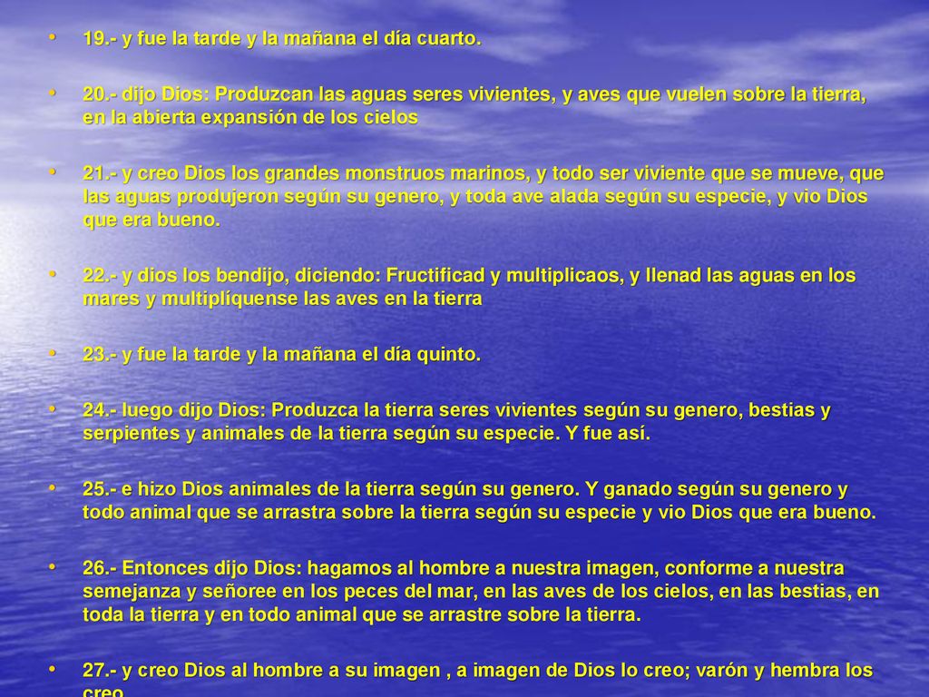 19.- y fue la tarde y la mañana el día cuarto.