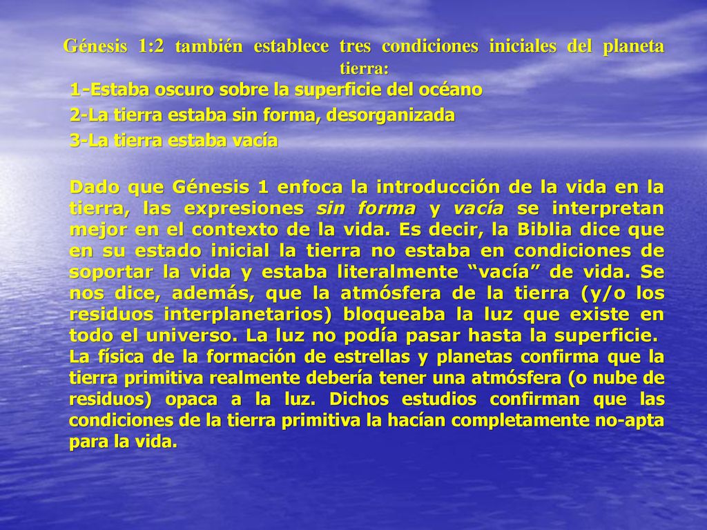 2-La tierra estaba sin forma, desorganizada 3-La tierra estaba vacía