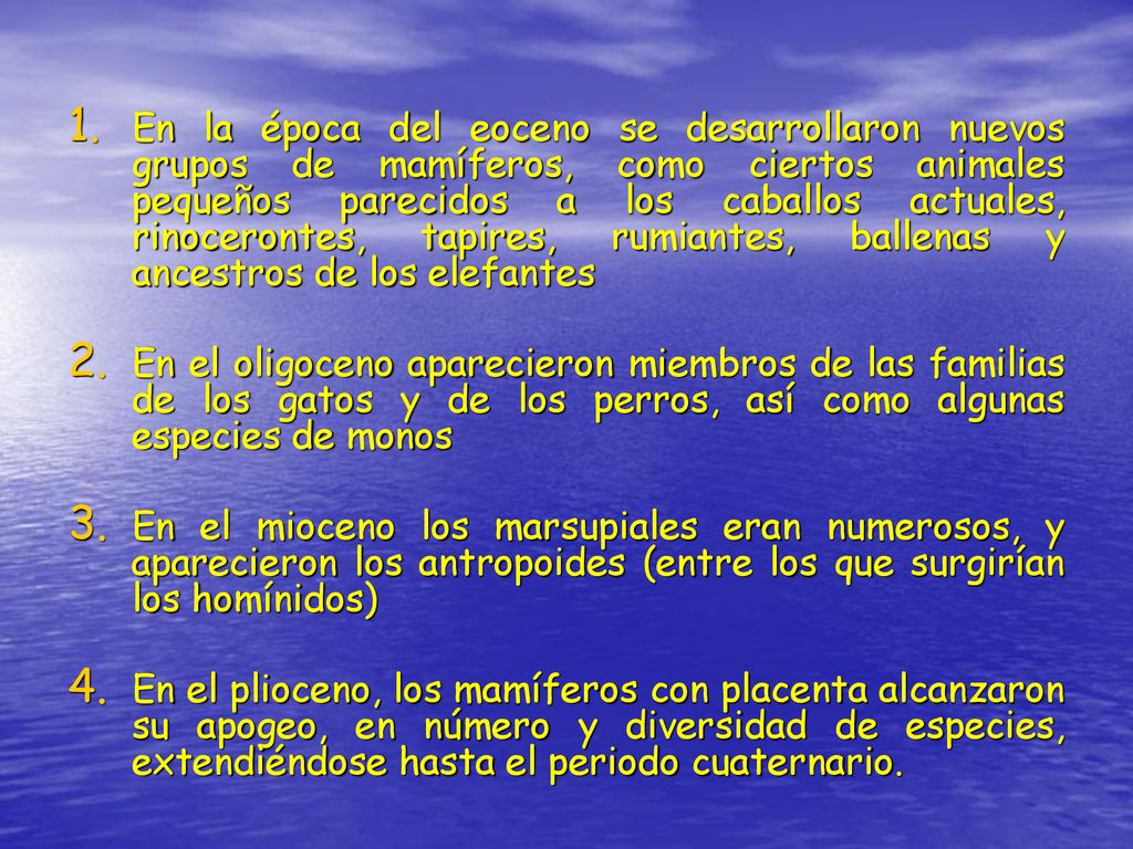 En la época del eoceno se desarrollaron nuevos grupos de mamíferos, como ciertos animales pequeños parecidos a los caballos actuales, rinocerontes, tapires, rumiantes, ballenas y ancestros de los elefantes
