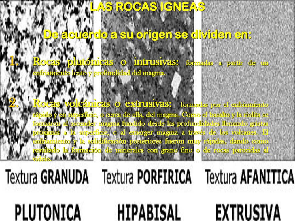 LAS ROCAS IGNEAS De acuerdo a su origen se dividen en:
