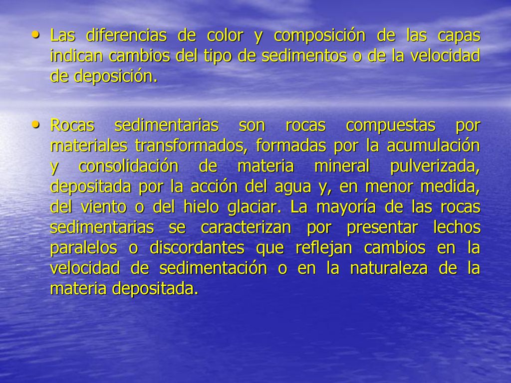 Las diferencias de color y composición de las capas indican cambios del tipo de sedimentos o de la velocidad de deposición.