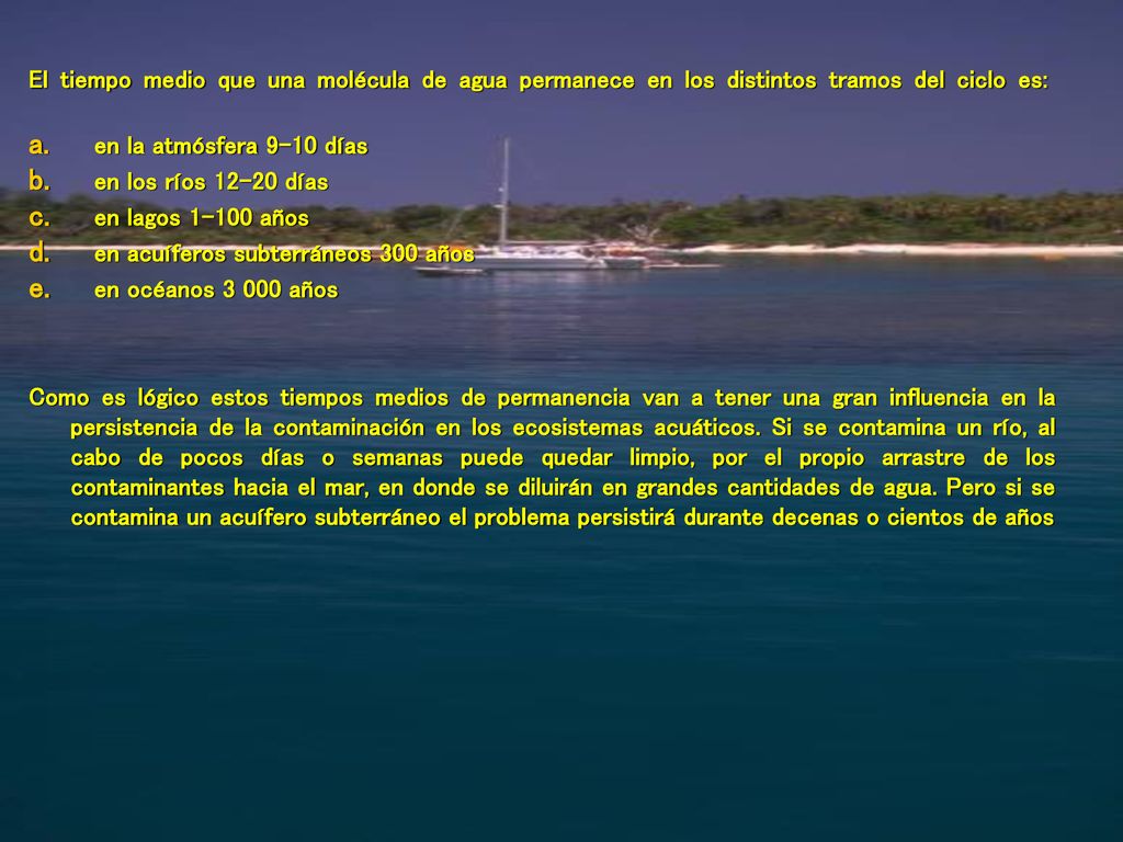 El tiempo medio que una molécula de agua permanece en los distintos tramos del ciclo es: