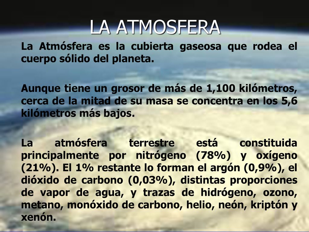LA ATMOSFERA La Atmósfera es la cubierta gaseosa que rodea el cuerpo sólido del planeta.