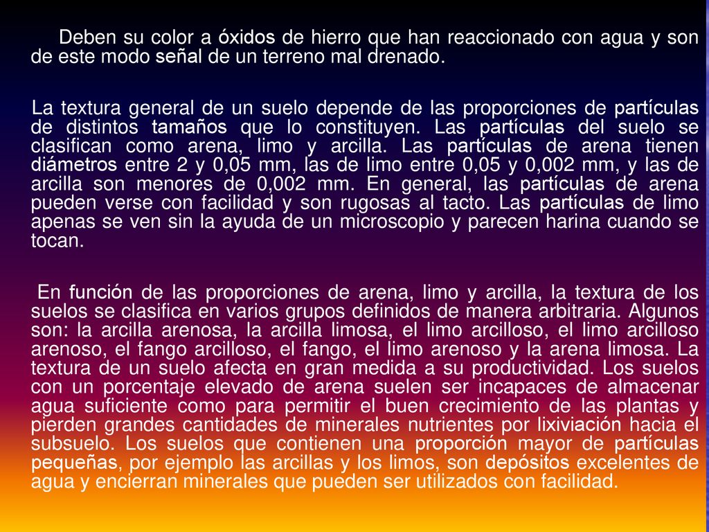 Deben su color a óxidos de hierro que han reaccionado con agua y son de este modo señal de un terreno mal drenado.