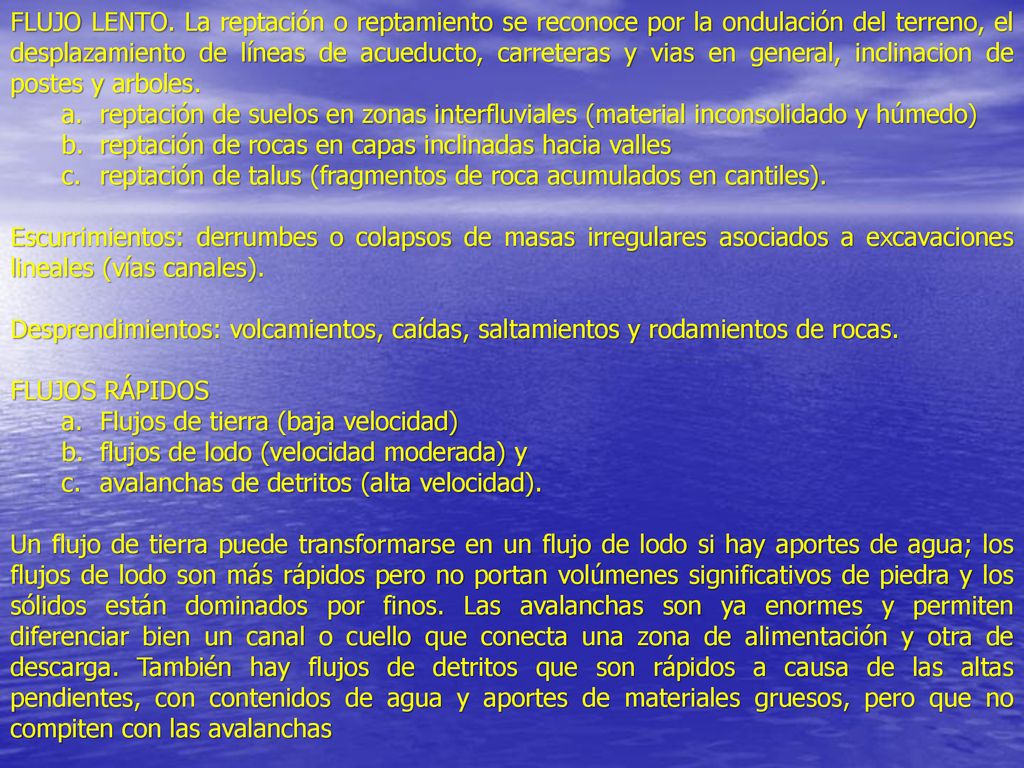 FLUJO LENTO. La reptación o reptamiento se reconoce por la ondulación del terreno, el desplazamiento de líneas de acueducto, carreteras y vias en general, inclinacion de postes y arboles.