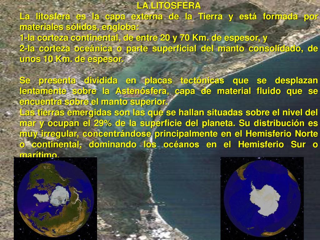 LA LITOSFERA La litosfera es la capa externa de la Tierra y está formada por materiales sólidos, engloba: