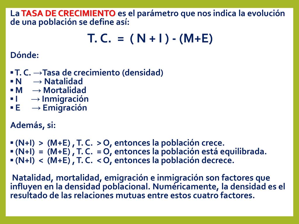La TASA DE CRECIMIENTO es el parámetro que nos indica la evolución de una población se define así: