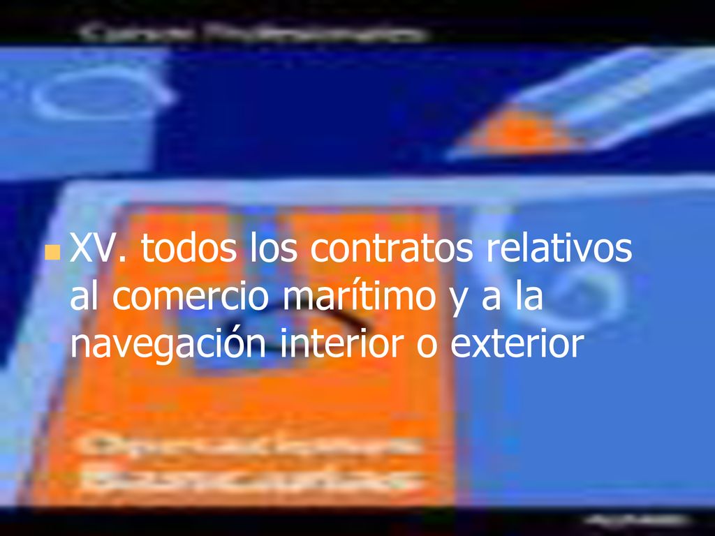 XV. todos los contratos relativos al comercio marítimo y a la navegación interior o exterior