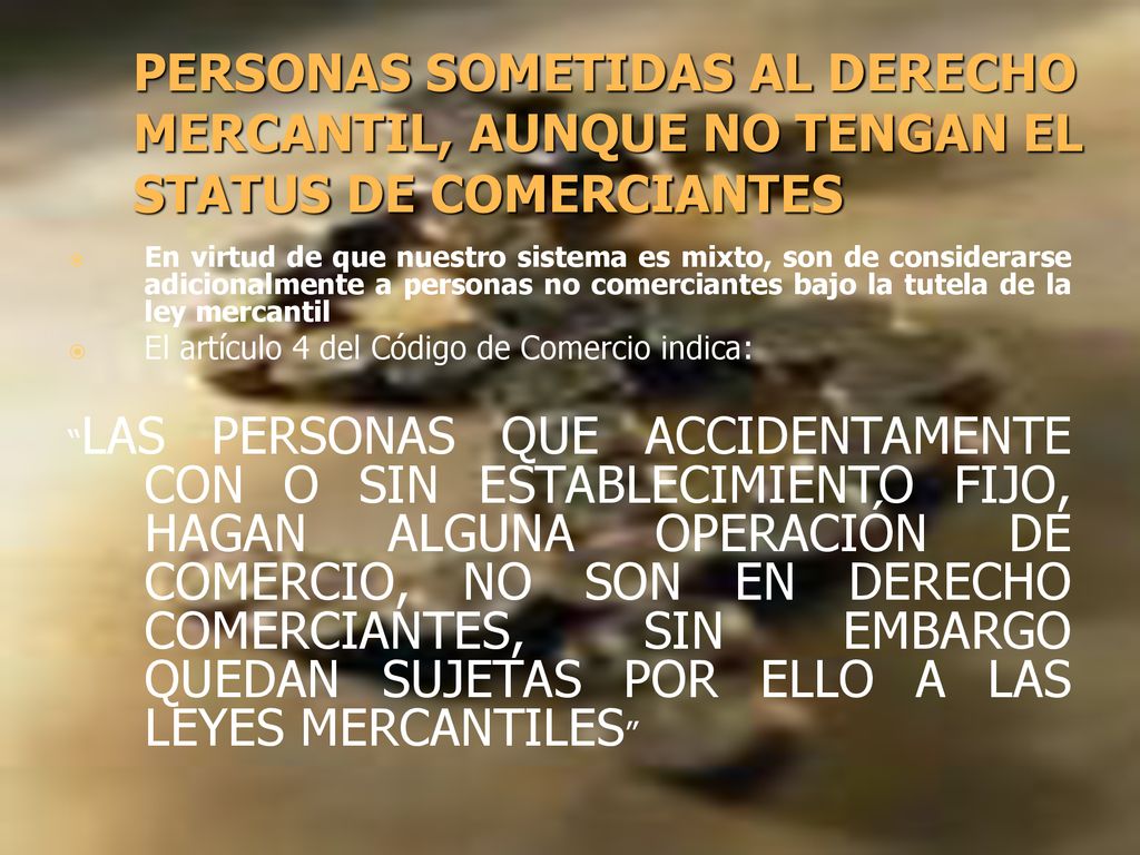 PERSONAS SOMETIDAS AL DERECHO MERCANTIL, AUNQUE NO TENGAN EL STATUS DE COMERCIANTES