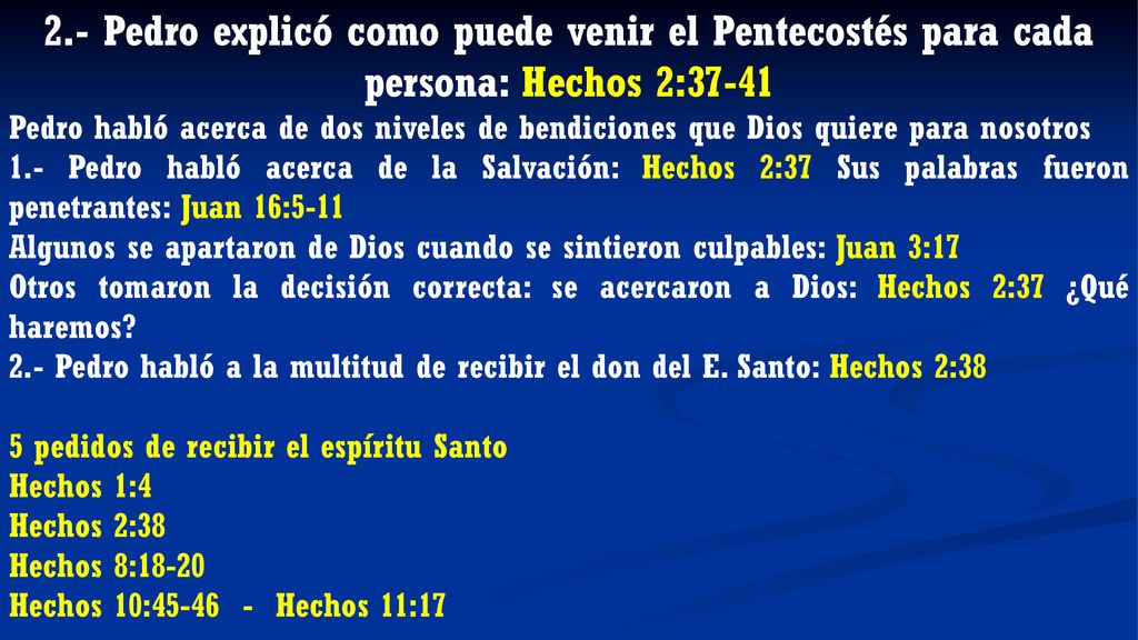 2.- Pedro explicó como puede venir el Pentecostés para cada persona: Hechos 2:37-41