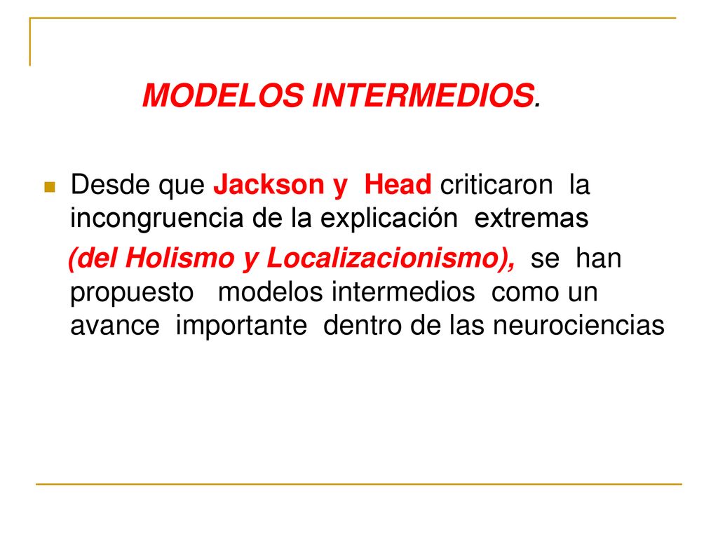 MODELOS INTERMEDIOS. Desde que Jackson y Head criticaron la incongruencia de la explicación extremas.