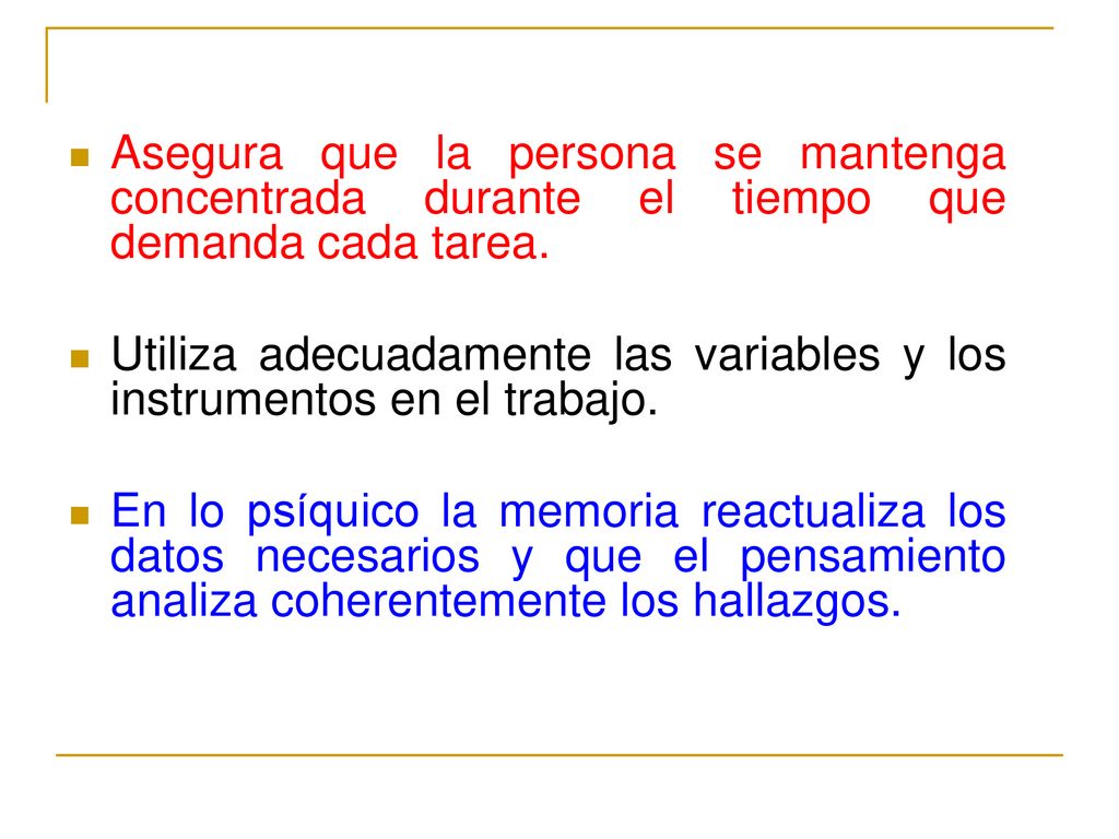 Asegura que la persona se mantenga concentrada durante el tiempo que demanda cada tarea.