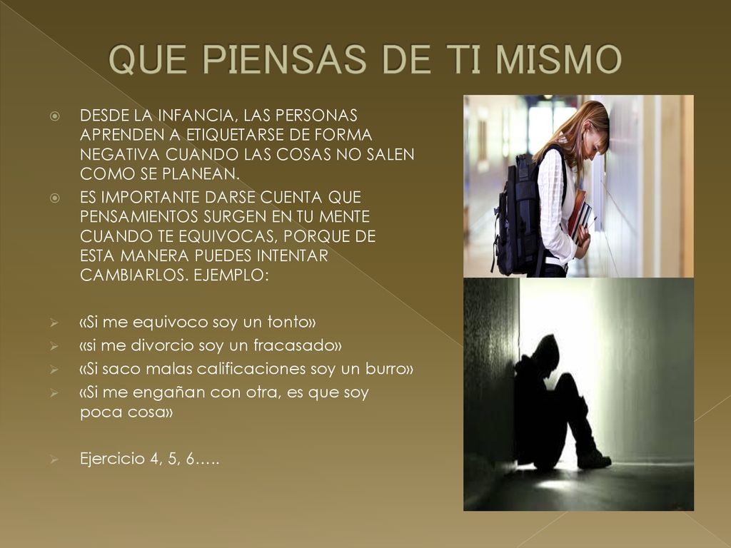 QUE PIENSAS DE TI MISMO DESDE LA INFANCIA, LAS PERSONAS APRENDEN A ETIQUETARSE DE FORMA NEGATIVA CUANDO LAS COSAS NO SALEN COMO SE PLANEAN.