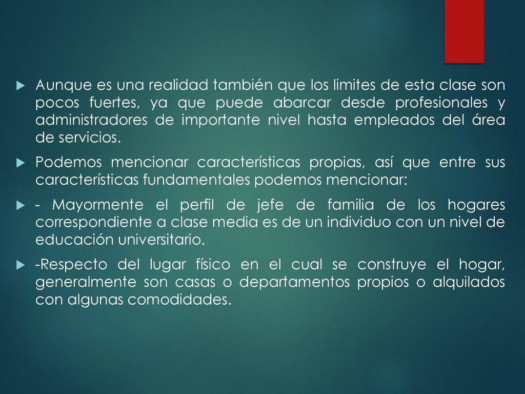 Aunque es una realidad también que los limites de esta clase son pocos fuertes, ya que puede abarcar desde profesionales y administradores de importante nivel hasta empleados del área de servicios.