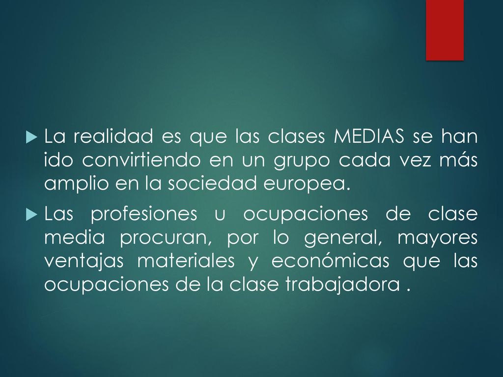 La realidad es que las clases MEDIAS se han ido convirtiendo en un grupo cada vez más amplio en la sociedad europea.