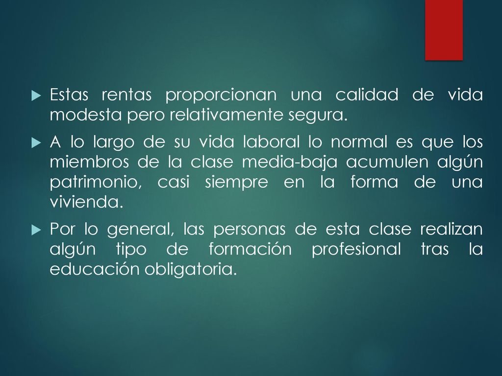 Estas rentas proporcionan una calidad de vida modesta pero relativamente segura.