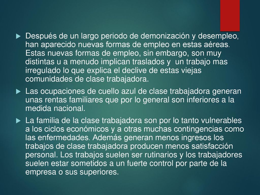 Después de un largo periodo de demonización y desempleo, han aparecido nuevas formas de empleo en estas aéreas. Estas nuevas formas de empleo, sin embargo, son muy distintas u a menudo implican traslados y un trabajo mas irregulado lo que explica el declive de estas viejas comunidades de clase trabajadora.