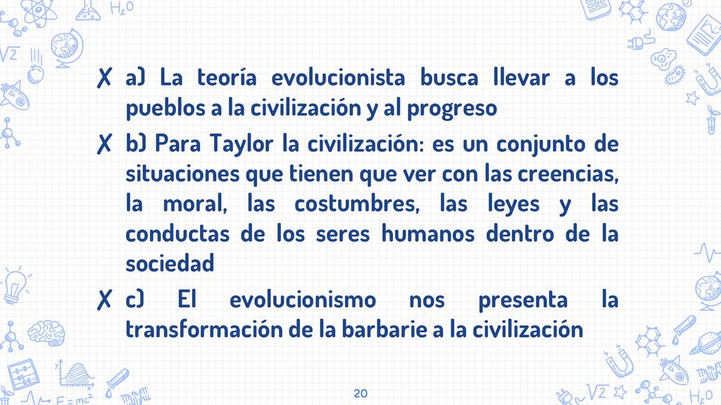 a) La teoría evolucionista busca llevar a los pueblos a la civilización y al progreso