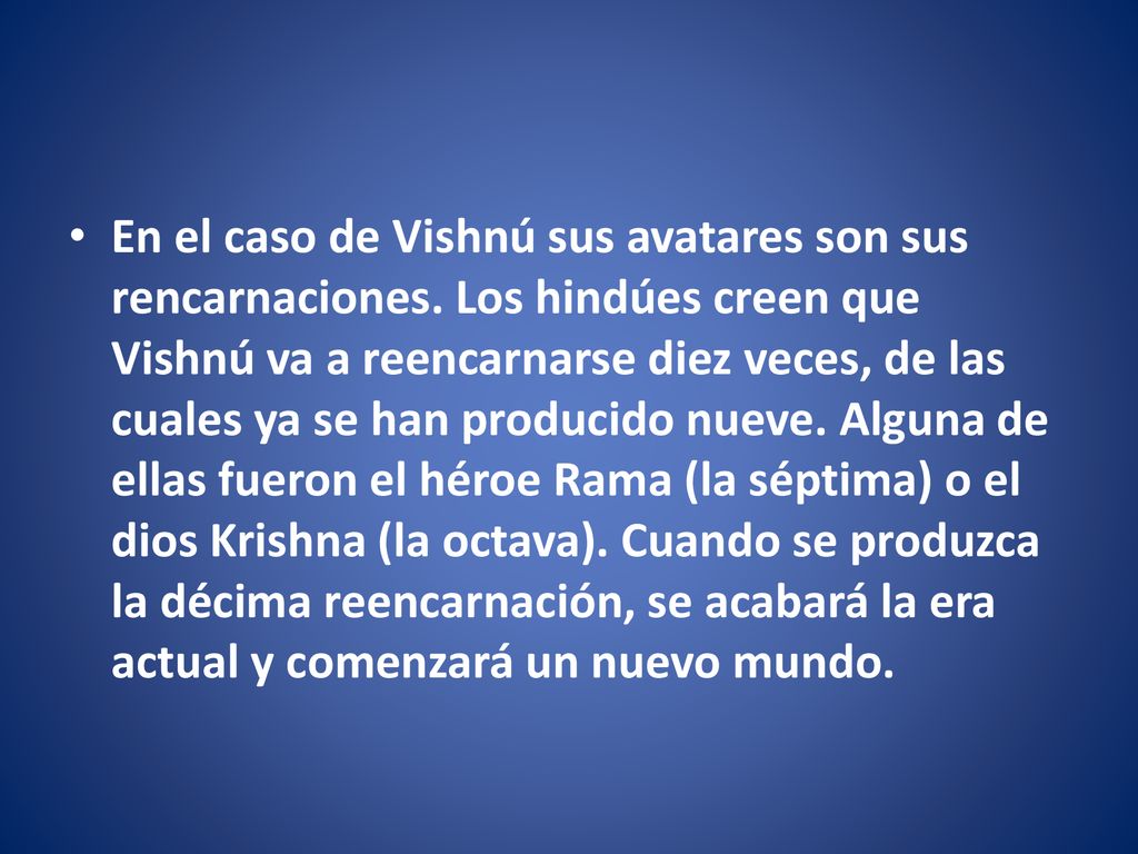 En el caso de Vishnú sus avatares son sus rencarnaciones