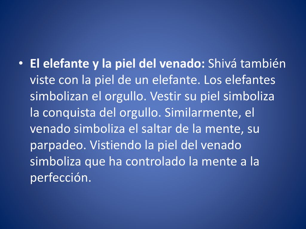 El elefante y la piel del venado: Shivá también viste con la piel de un elefante.