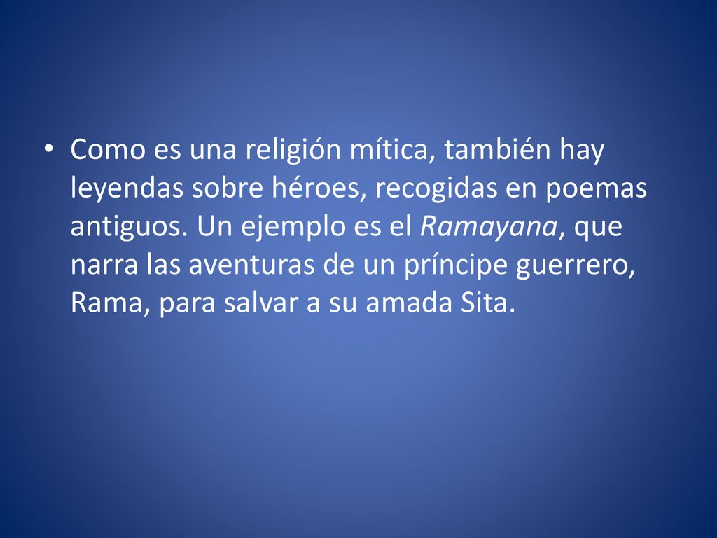 Como es una religión mítica, también hay leyendas sobre héroes, recogidas en poemas antiguos.