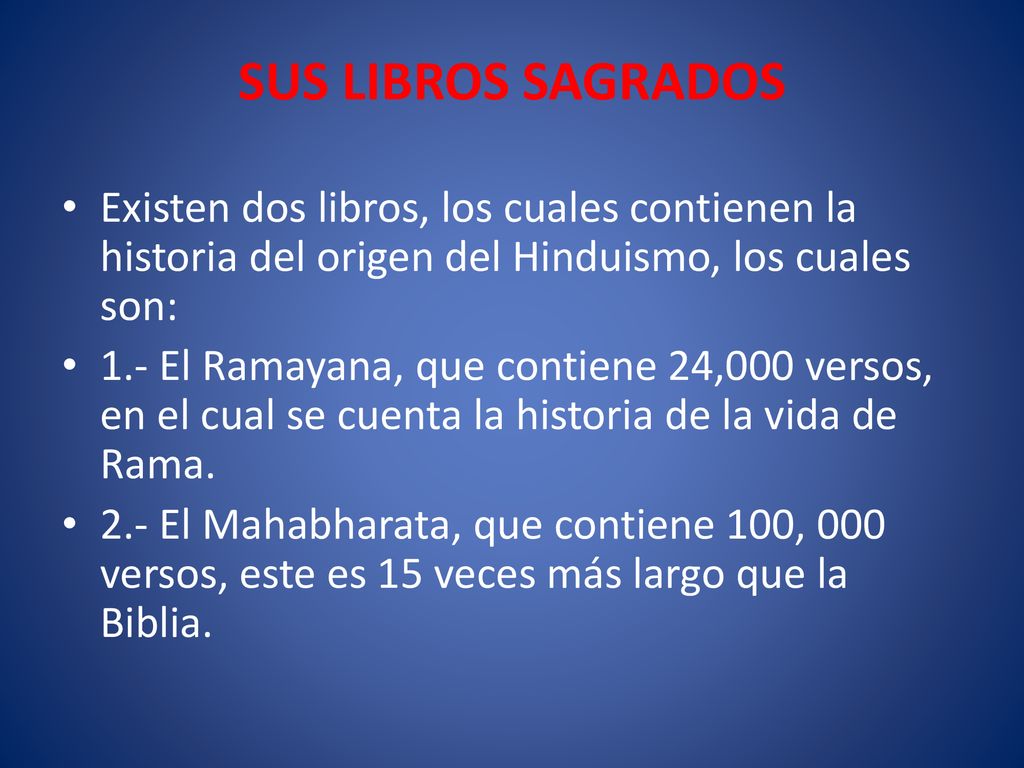SUS LIBROS SAGRADOS Existen dos libros, los cuales contienen la historia del origen del Hinduismo, los cuales son:
