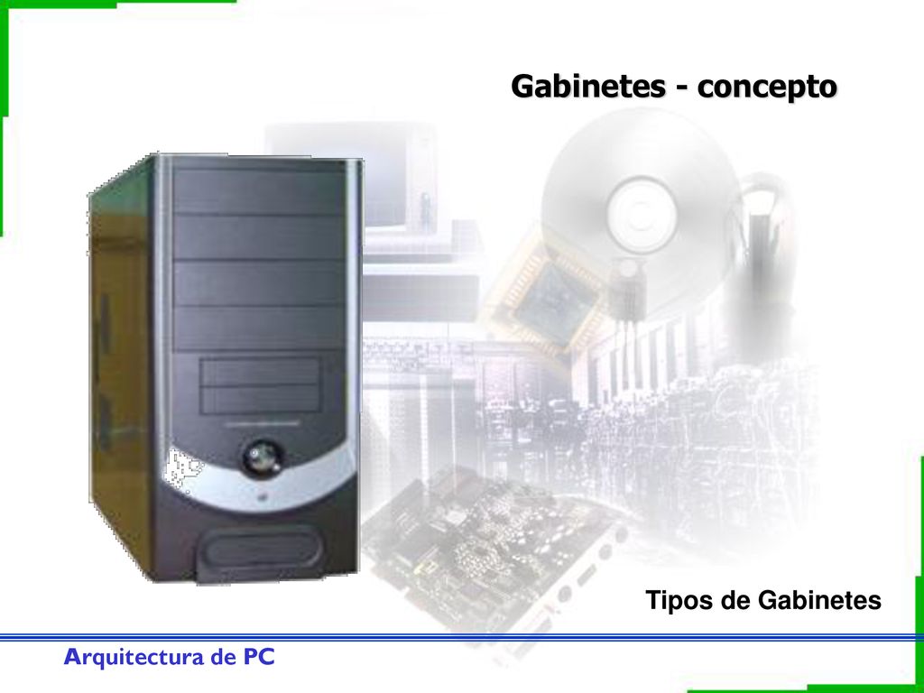 Gabinetes - concepto Tipos de Gabinetes