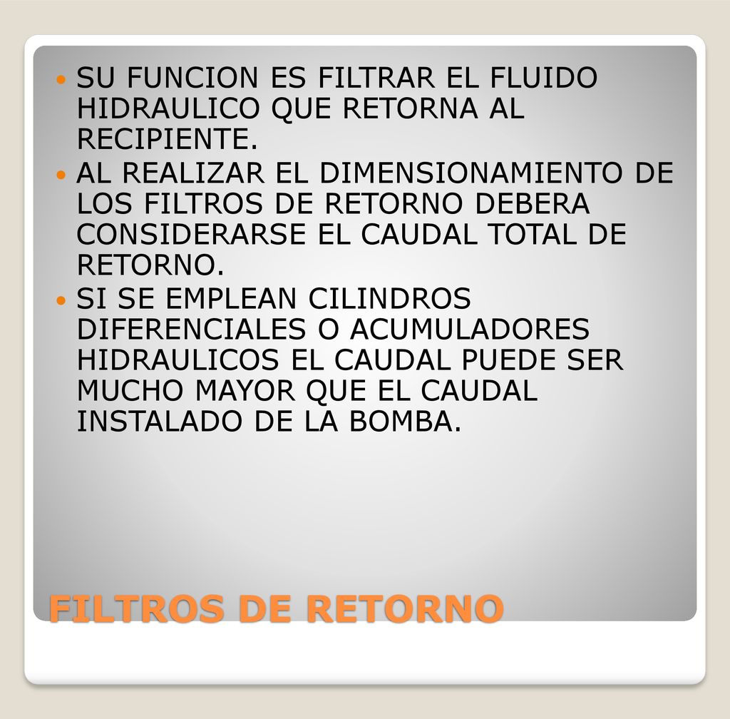 SU FUNCION ES FILTRAR EL FLUIDO HIDRAULICO QUE RETORNA AL RECIPIENTE.