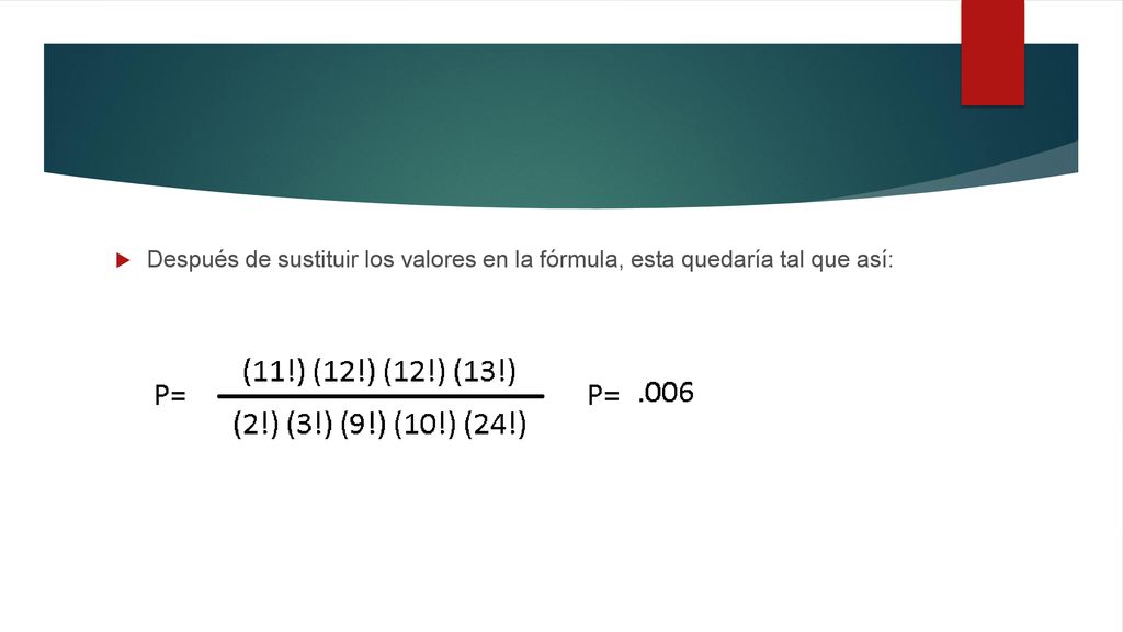 Después de sustituir los valores en la fórmula, esta quedaría tal que así: